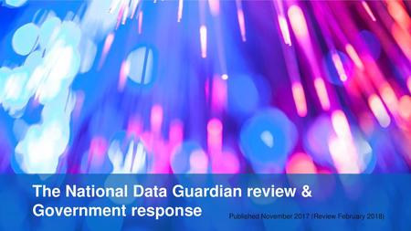 The National Data Guardian review & Government response