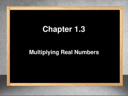 Multiplying Real Numbers