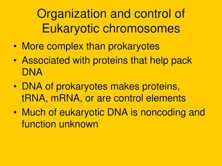 Organization and control of Eukaryotic chromosomes