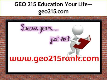 GEO 215 Education Your Life-- geo215.com ENV 340 STUDY.