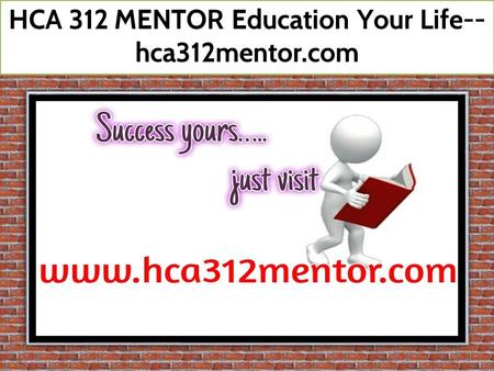 HCA 312 MENTOR Education Your Life-- hca312mentor.com ENV 340 STUDY.
