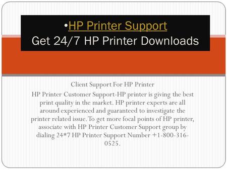 Client Support For HP Printer HP Printer Customer Support-HP printer is giving the best print quality in the market. HP printer experts are all around.