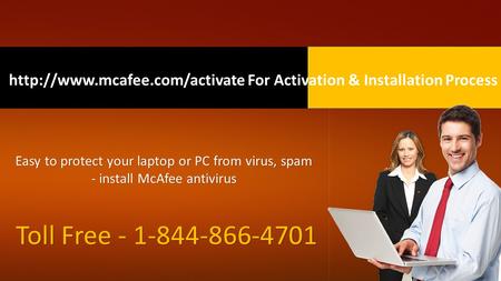 For Activation & Installation Process Easy to protect your laptop or PC from virus, spam - install McAfee antivirus Toll.