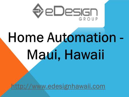 Home Automation - Maui, Hawaii.