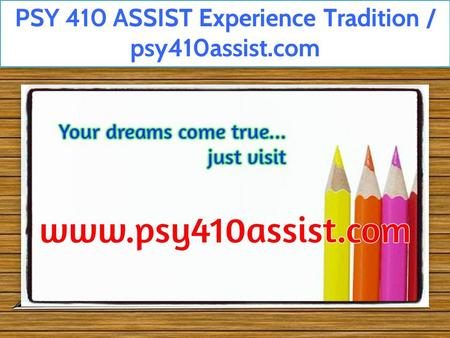 PSY 410 ASSIST Experience Tradition / psy410assist.com.