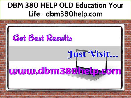 DBM 380 HELP OLD Education Your Life--dbm380help.com.