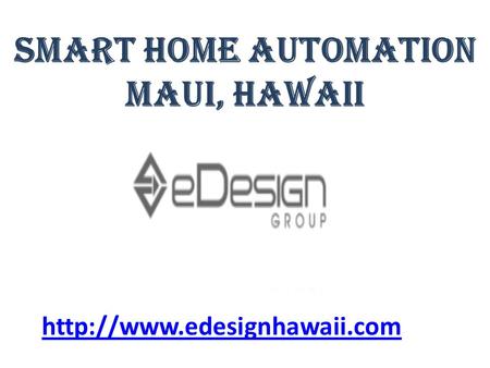 Smart Home Automation Maui, Hawaii.