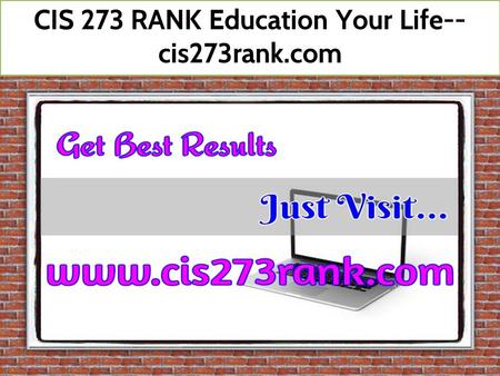 CIS 273 RANK Education Your Life-- cis273rank.com.