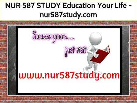 NUR 587 STUDY Education Your Life - nur587study.com.