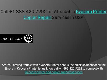 Are You having trouble with Kyocera Printer here is the quick solution for all the Errors in Kyocera Printer let us know call to connect.