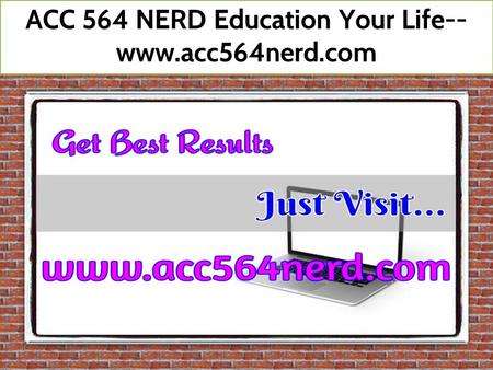 ACC 564 NERD Education Your Life--