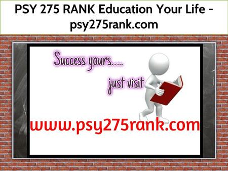 PSY 275 RANK Education Your Life - psy275rank.com.