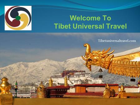 Tibet Universal International Travel Co. Ltd.

Travelling to Tibet goes hand in hand with several aspects like taking Tibet travel permit, organizing the tour well before hand, and so on. So, will it not be better if someone else can take care of all thes
