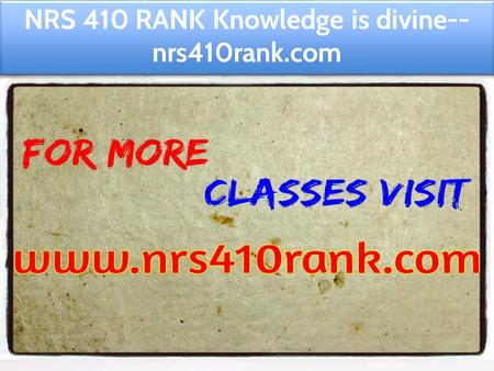NRS 410 RANK Knowledge is divine-- nrs410rank.com.