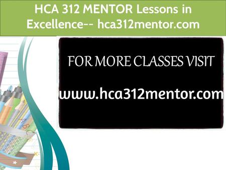 HCA 312 MENTOR Lessons in Excellence-- hca312mentor.com.
