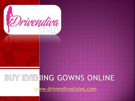 Are you looking for evening gowns online, no need to rush everywhere in the market. Simply go to