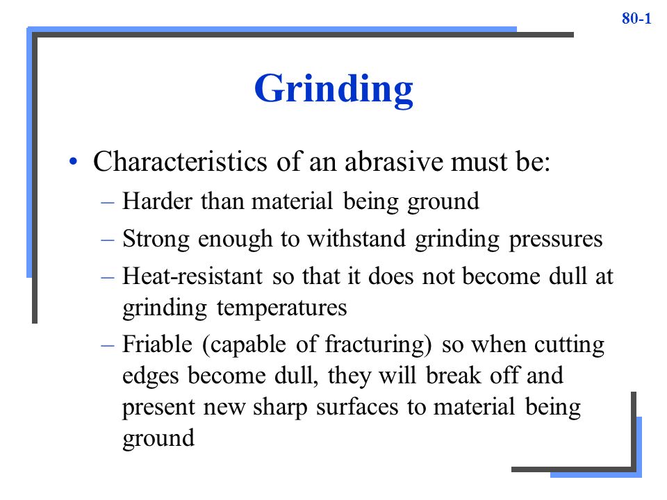 Grinding Characteristics of an abrasive must be: - ppt video online download