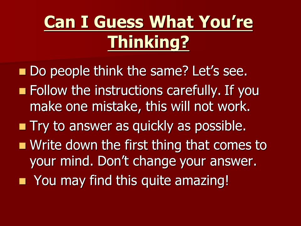 Can I Guess What You Re Thinking Do People Think The Same Let S See Do People Think The Same Let S See Follow The Instructions Carefully If You Make Ppt Download