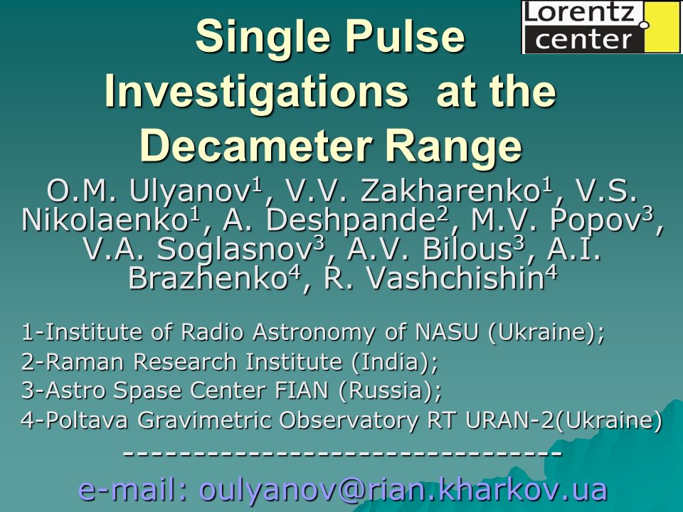 Single Pulse Investigations At The Decameter Range O M Ulyanov 1 V V Zakharenko 1 V S Nikolaenko 1 A Deshpande 2 M V Popov 3 V A Soglasnov 3 Ppt Download