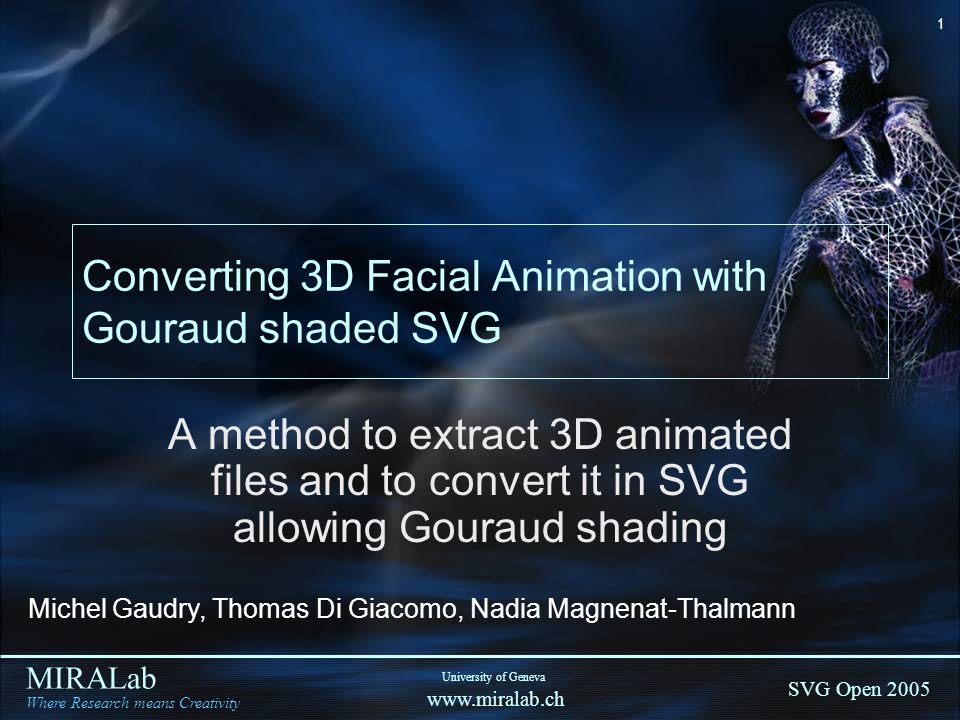 MIRALab Where Research means Creativity SVG Open 2005 University of Geneva  1 Converting 3D Facial Animation with Gouraud shaded SVG A method. - ppt  download