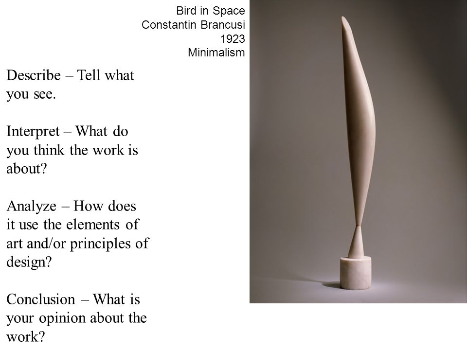 Bird in Space Constantin Brancusi 1923 Minimalism Describe – Tell what you  see. Interpret – What do you think the work is about? Analyze – How does  it. - ppt download