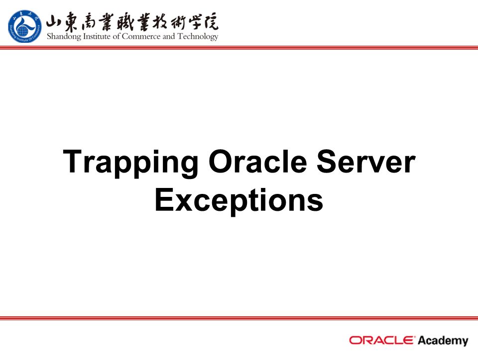 Trapping Oracle Server Exceptions. 2 home back first prev next last What Will I Learn? Describe and provide an example of an error defined by the Oracle. - ppt download