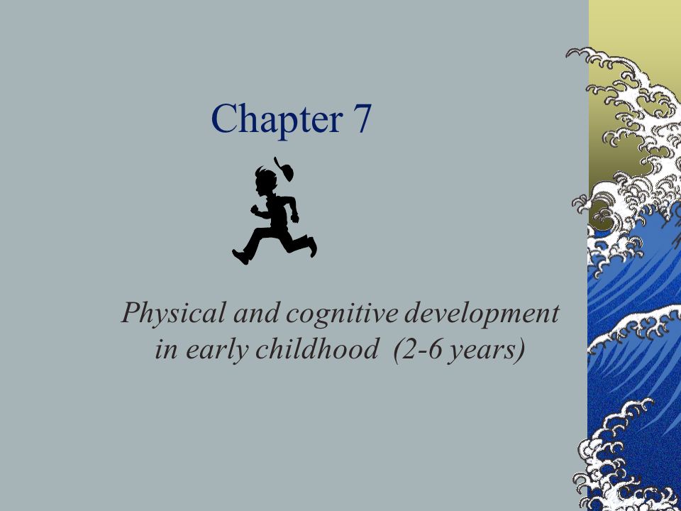 Physical and cognitive development in early childhood chapter clearance 7