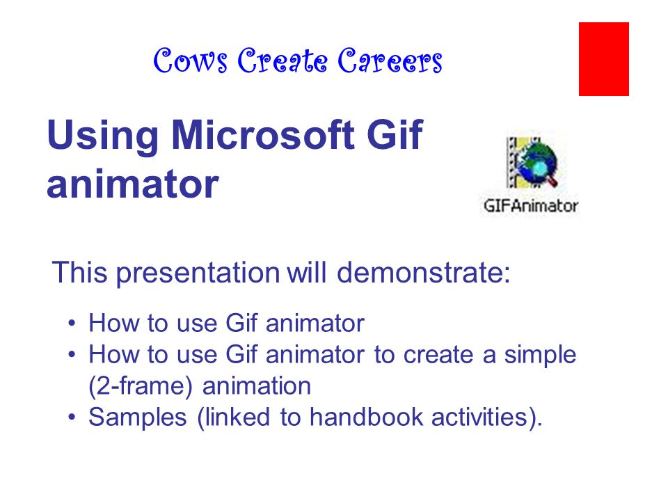Cows Create Careers Using Microsoft Gif animator How to use Gif animator How to use Gif animator to create a simple (2-frame) animation Samples (linked. - ppt download Cows Create Careers Using Microsoft Gif animator How to use Gif animator How to use Gif animator to create a simple (2-frame) animation Samples (linked. - ppt download