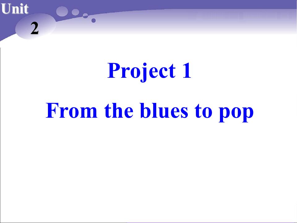 Project 1 From the blues to pop Unit 2. Skimming How many kinds of music  are mentioned in the passage? Jazz R & B Rock & Roll Pop music. - ppt  download