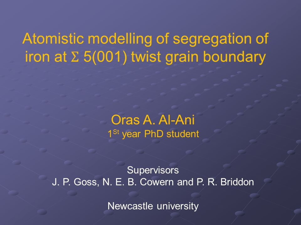 Oras A Al Ani 1 St Year Phd Student Supervisors J P Goss N E B Cowern And P R Briddon Newcastle University Ppt Download
