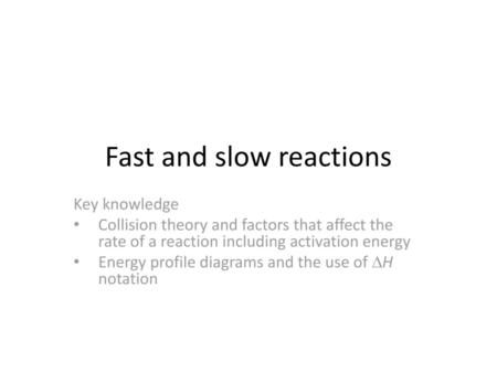 Fast and slow reactions