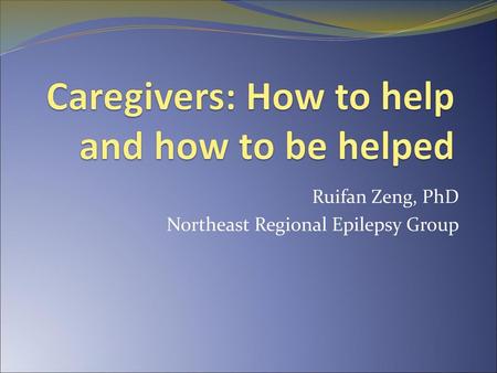 Caregivers: How to help and how to be helped