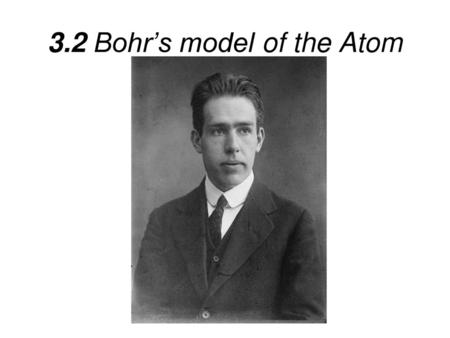 3.2 Bohr’s model of the Atom