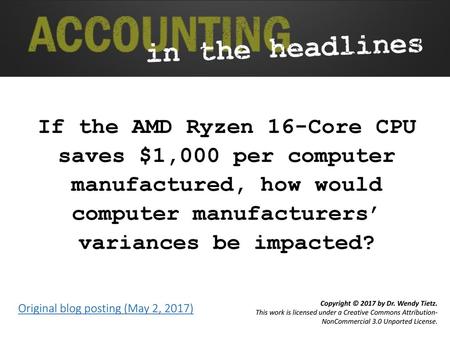 If the AMD Ryzen 16-Core CPU saves $1,000 per computer manufactured, how would computer manufacturers’ variances be impacted? Original blog posting.