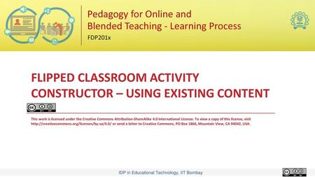 FLIPPED CLASSROOM ACTIVITY CONSTRUCTOR – USING EXISTING CONTENT This work is licensed under the Creative Commons Attribution-ShareAlike 4.0 International.