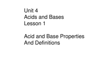 Unit 4 Acids and Bases Lesson 1 Acid and Base Properties