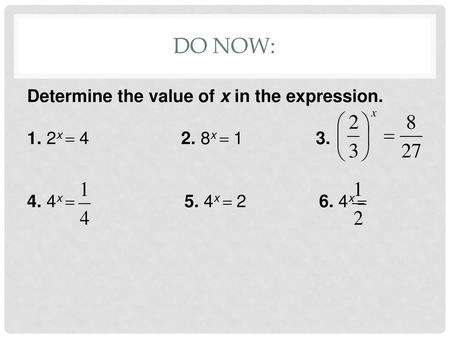 Do Now: Determine the value of x in the expression.