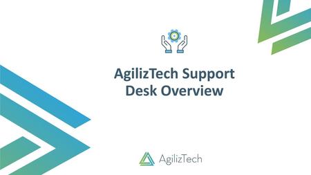 AgilizTech Support Desk Overview