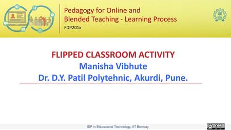 FLIPPED CLASSROOM ACTIVITY Manisha Vibhute Dr. D. Y