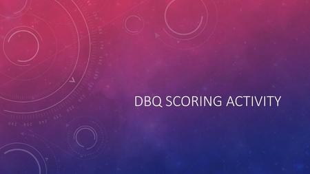 DBQ Scoring activity.