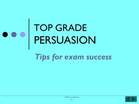 TOP GRADE PERSUASION Tips for exam success ©