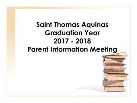 Saint Thomas Aquinas Graduation Year Parent Information Meeting