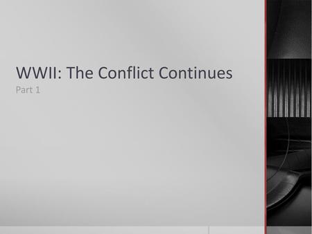 WWII: The Conflict Continues
