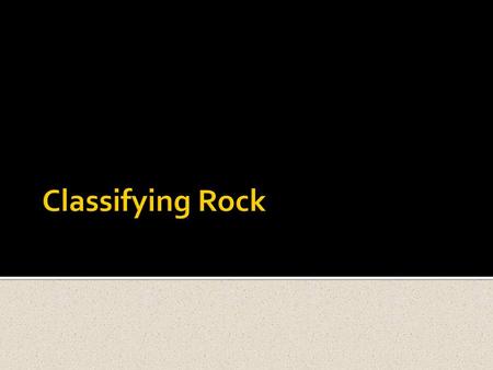 Classifying Rock.