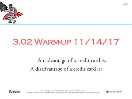 An advantage of a credit card is: A disadvantage of a credit card is: