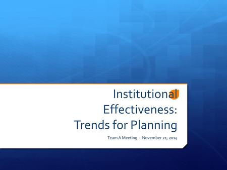 Institutional Effectiveness: Trends for Planning