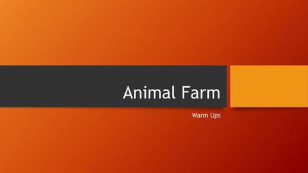 Animal Farm Warm Ups.