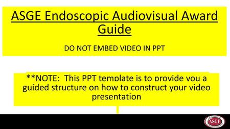ASGE Endoscopic Audiovisual Award Guide