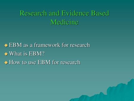 Research and Evidence Based Medicine