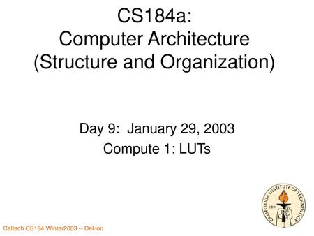 CS184a: Computer Architecture (Structure and Organization)